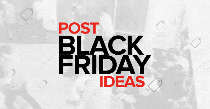 post-black-friday-ideas