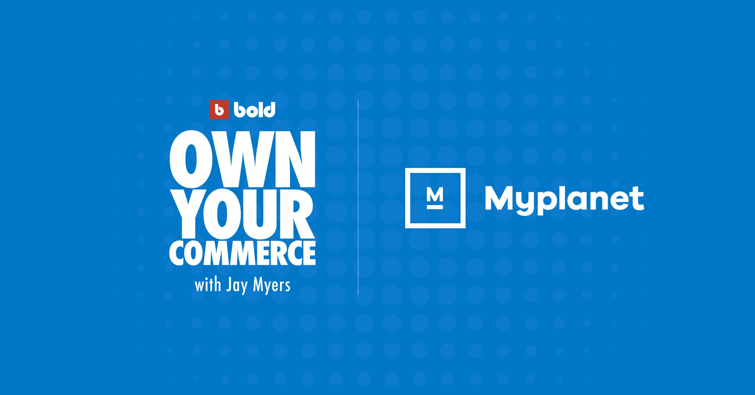 Blue blog banner with Own Your Commerce and Myplanet logos