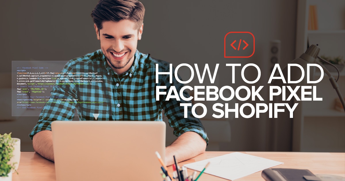 How to add your Facebook pixel to Shopify